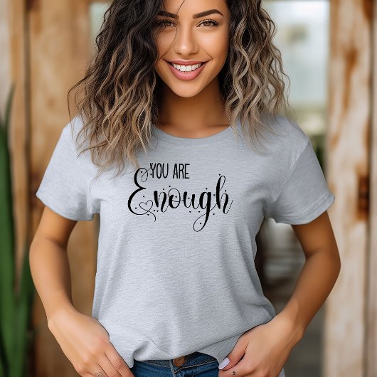 You Are Enough T-shirt
