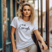 You Are Enough T-shirt