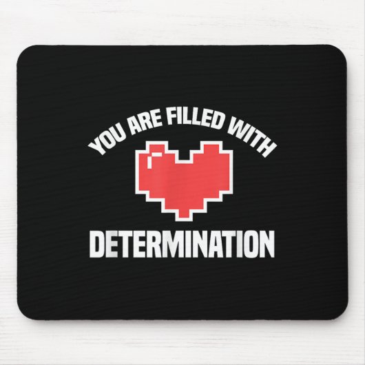 You Are Filled With Determination Funny Gaming Mot Muismat (Voorkant)