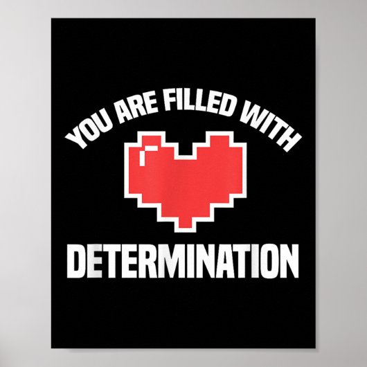 You Are Filled With Determination Funny Gaming Mot Poster (Voorkant)