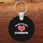 You Are Filled With Determination Funny Gaming Mot Sleutelhanger (Voorkant)