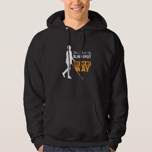You are in my Blind Spot Blindness No Vision Blind Hoodie (Voorkant)