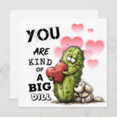 You Are Kind of a Big Dill Valentine Card Feestdagenkaart (Voorkant / Achterkant)