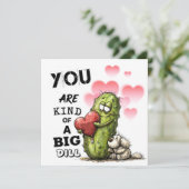 You Are Kind of a Big Dill Valentine Card Feestdagenkaart (Staand voorkant)