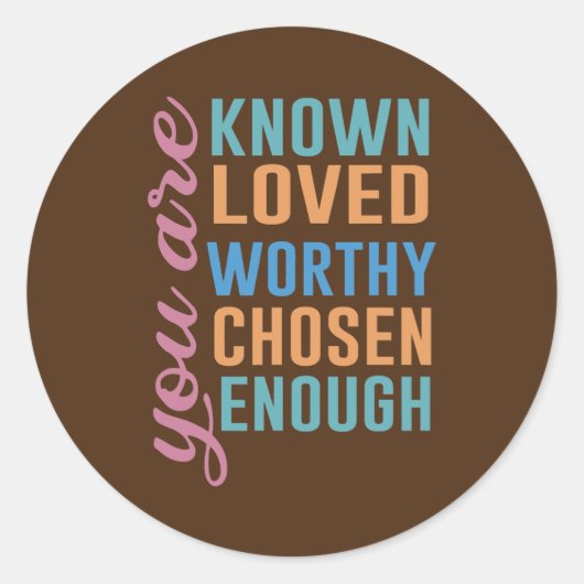 You Are Known Loved Worthy Chosen Enough Teacher Ronde Sticker (Voorkant)