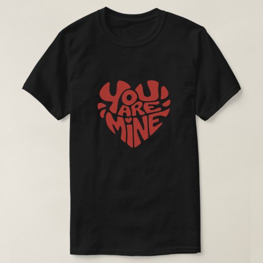 You Are Mine hartvormig ontwerp T-shirt (Design voorkant)