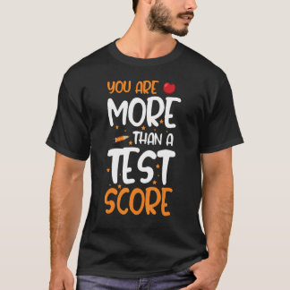 You Are More Than A Test Score Test Day Teacher Te T-shirt