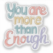You Are More Than Enough Vinyl Sticker (Voorkant)