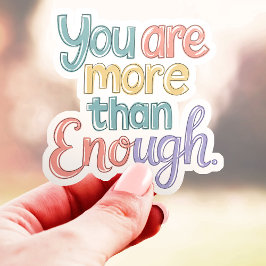 You Are More Than Enough Vinyl Sticker