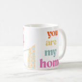 YOU ARE MY HOME MUG KOFFIEMOK (Voorkant rechts)