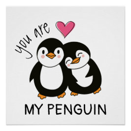 You Are My Penguin Perfect Poster