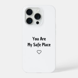 You Are My Safe Place Phone Case iPhone 15 Pro Case