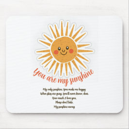 You are my sunshine is een Amerikaanse songtekst Muismat