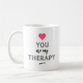 You are my therapy koffiemok (Links)