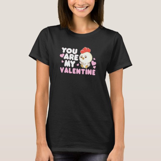 You Are My Valentine Chick Animal Chicken Farmer T-shirt (Voorkant)