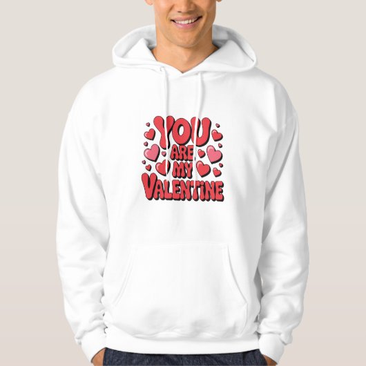 You Are My Valentine Hoodie (Voorkant)