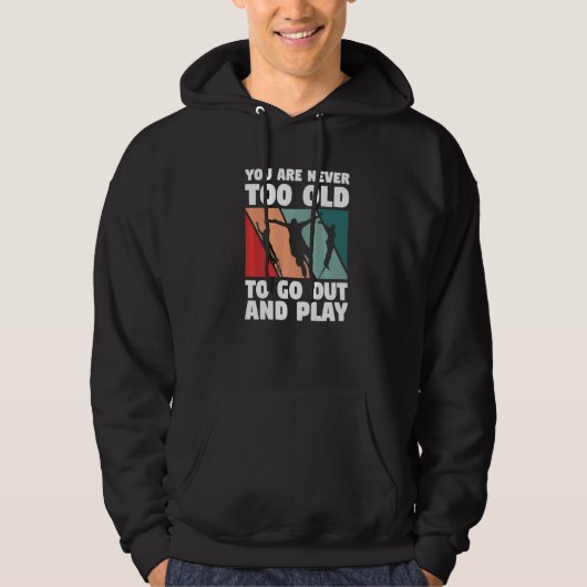 You Are Never Too Old To Go Out And Play Bungee Ju Hoodie (Voorkant)