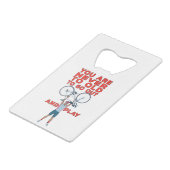 You Are Never Too Old to Go Out And Play Creditkaart Flessenopener (Voorkant Gekanteld)