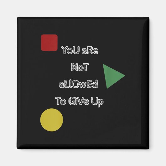 You Are Not Allowed To Give Up Motivation  Magneet (Voorkant)