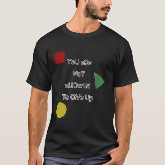 You Are Not Allowed To Give Up Motivation  T-shirt (Voorkant)