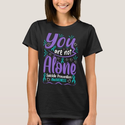 You Are Not Alone Suicide Prevention Awareness  T-shirt (Voorkant)