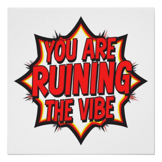 You Are Ruining The Vibe Perfect Poster (Voorkant)