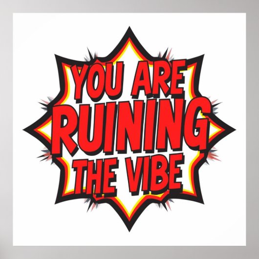 You Are Ruining The Vibe Poster (Voorkant)
