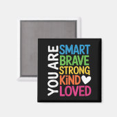 You Are Smart Brave Strong Kind Loved Motivation T Magneet (Voorkant / Achterkant)