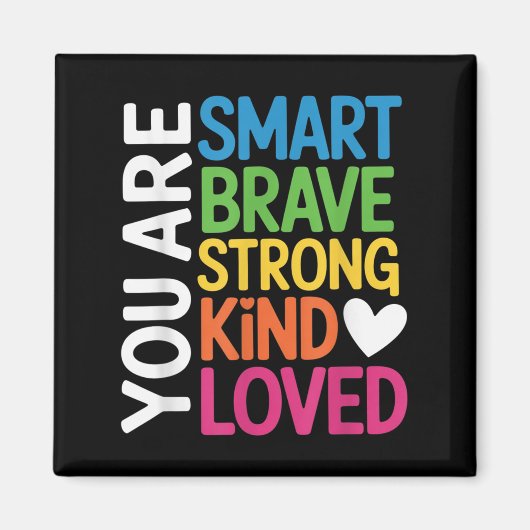 You Are Smart Brave Strong Kind Loved Motivation T Magneet (Voorkant)