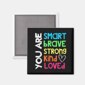 You Are Smart Brave Strong Kind Loved Motivation T Magneet (Voorkant / Achterkant)