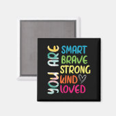 You Are Smart Brave Strong Kind Loved Motivation T Magneet (Voorkant / Achterkant)