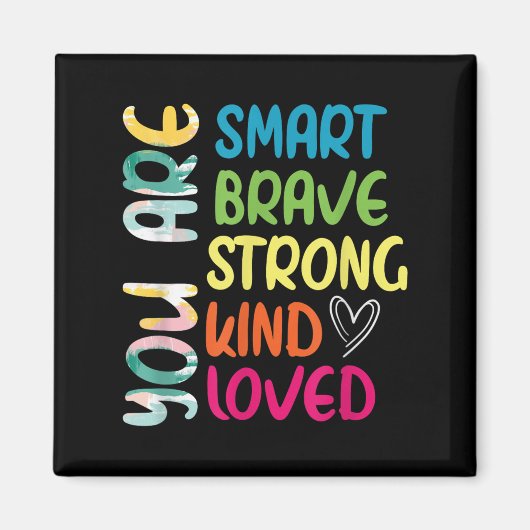 You Are Smart Brave Strong Kind Loved Motivation T Magneet (Voorkant)