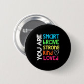 You Are Smart Brave Strong Kind Loved Motivation T Ronde Button 5,7 Cm (Voorkant /achterkant)