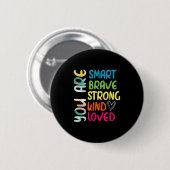 You Are Smart Brave Strong Kind Loved Motivation T Ronde Button 5,7 Cm (Voorkant /achterkant)