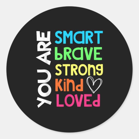 You Are Smart Brave Strong Kind Loved Motivation T Ronde Sticker (Voorkant)