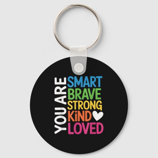 You Are Smart Brave Strong Kind Loved Motivation T Sleutelhanger (Voorkant)