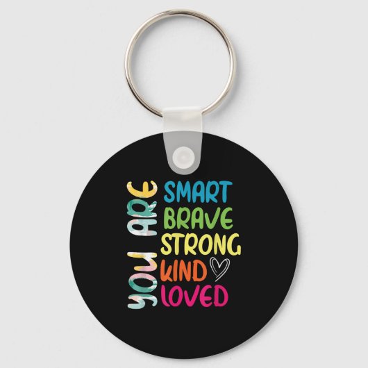 You Are Smart Brave Strong Kind Loved Motivation T Sleutelhanger (Voorkant)