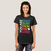 You Are Smart Brave Strong Kind Loved Motivation T T-shirt (Voorkant volledig)