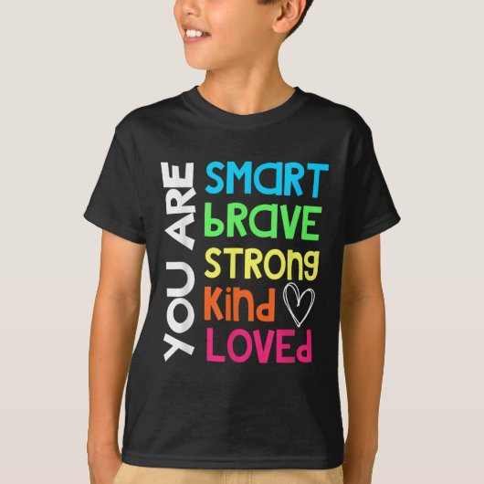 You Are Smart Brave Strong Kind Loved Motivation T T-shirt (Voorkant)