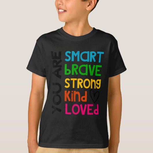 You Are Smart Brave Strong Kind Loved Motivation T T-shirt (Voorkant)