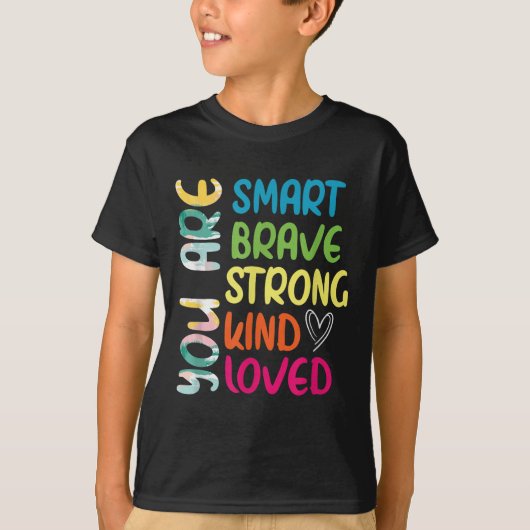 You Are Smart Brave Strong Kind Loved Motivation T T-shirt (Voorkant)