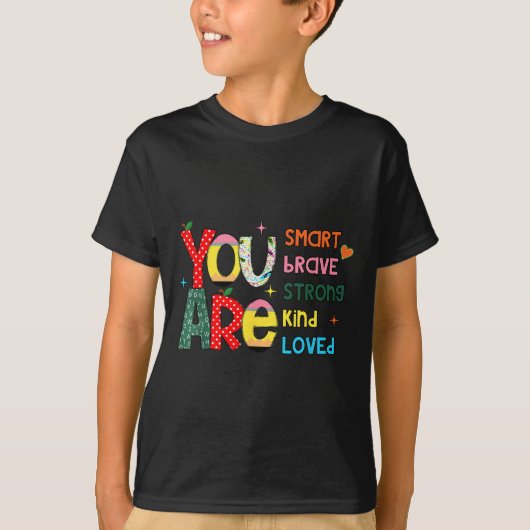 You Are Smart Brave Strong Kind Loved Motivation T T-shirt (Voorkant)