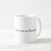 You Are So Beautiful! Cat Coffee Mug Koffiemok (Voorkant rechts)