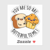 You Are So Butterful To Me Funny Food Pun Sticker (Vel)