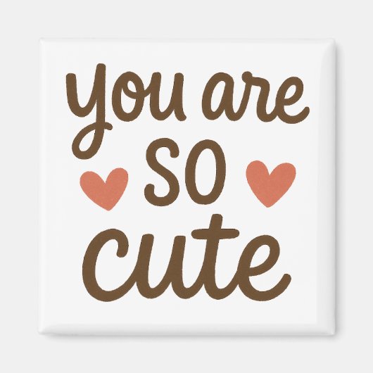 You Are So Cute Typography Magnet – Cute Positive  (Voorkant)