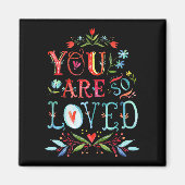 You Are So Loved Motivational Quote  Magneet (Voorkant)