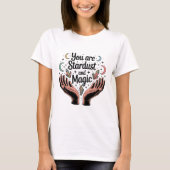 You Are Stardust And Magic Celestial Hands Crystal T-shirt (Voorkant)