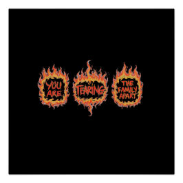 You Are Tearing This Family Apart Perfect Poster