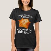 You Are Telling Me A Crab Gooned In This Rag T-shirt (Voorkant)