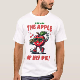 You Are The Apple Of My Pie beroemd gemaakt door F T-shirt